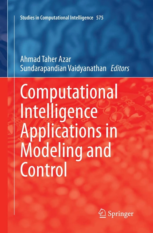 Computational Intelligence Applications in Modeling and Control: 575 (Studies in Computational Intelligence, 575) - Image 1