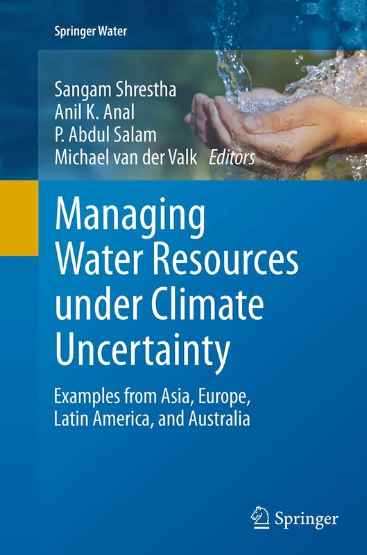 Managing Water Resources under Climate Uncertainty: Examples from Asia, Europe, Latin America, and Australia (Springer Water)