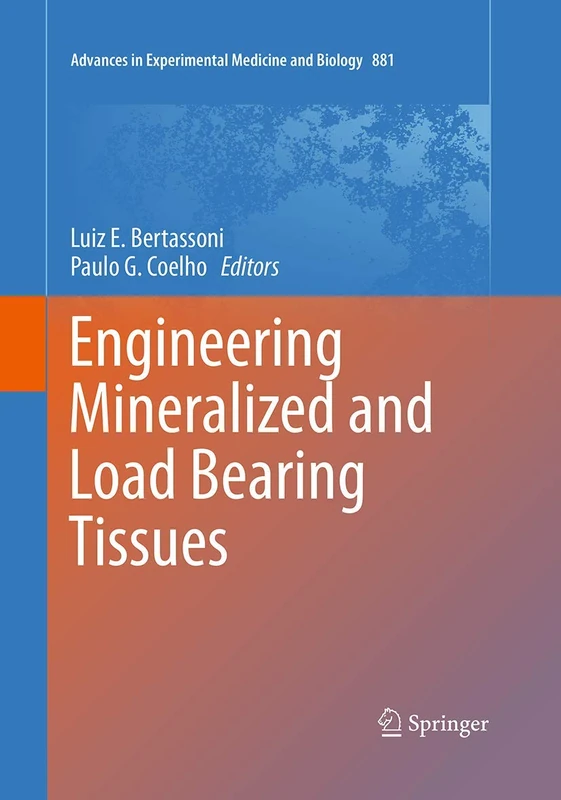 Engineering Mineralized and Load Bearing Tissues: 881 (Advances in Experimental Medicine and Biology, 881) - Image 1