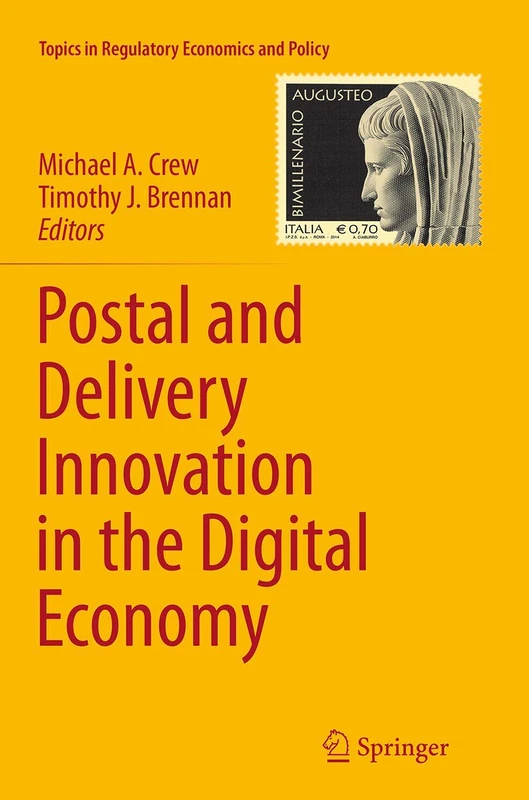 Postal and Delivery Innovation in the Digital Economy: 50 (Topics in Regulatory Economics and Policy, 50)