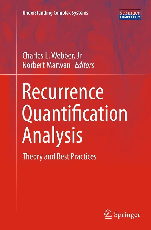 Recurrence Quantification Analysis: Theory and Best Practices (Understanding Complex Systems)