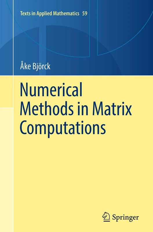 Numerical Methods in Matrix Computations: 59 (Texts in Applied Mathematics, 59)