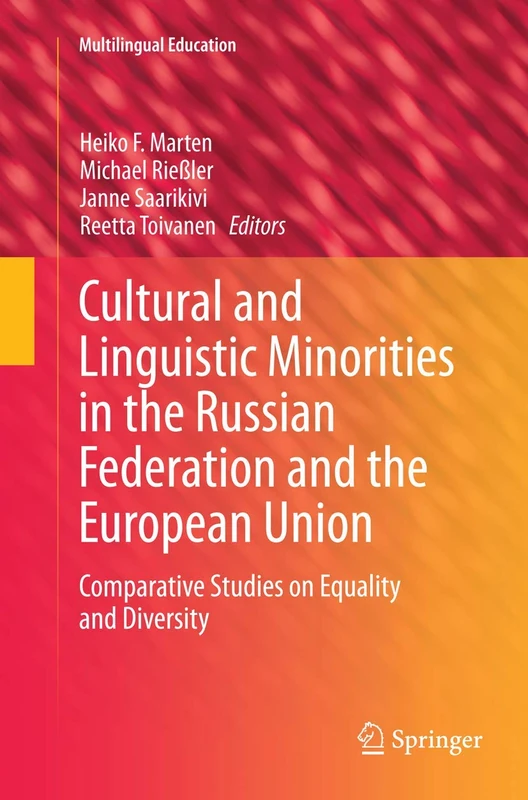 Cultural and Linguistic Minorities in the Russian Federation and the European Union: Comparative Studies on Equality and Diversity: 13 (Multilingual Education, 13)