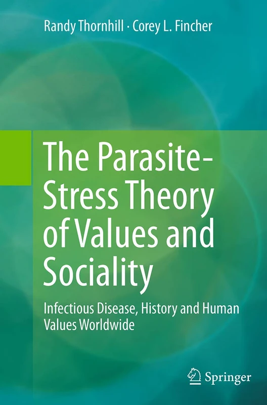 The Parasite-Stress Theory of Values and Sociality: Infectious Disease, History and Human Values Worldwide