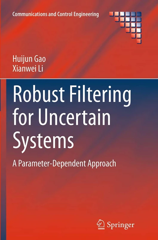 Robust Filtering for Uncertain Systems: A Parameter-Dependent Approach (Communications and Control Engineering)