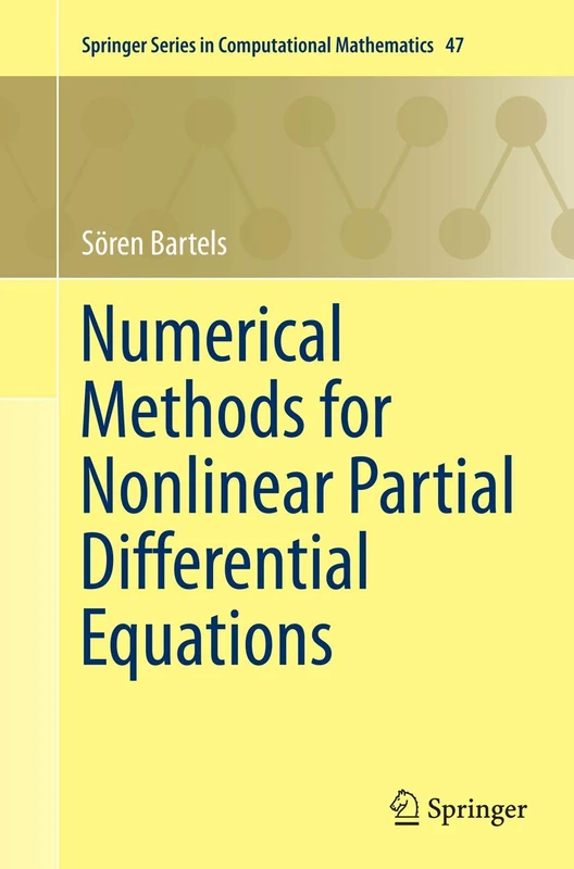 Numerical Methods for Nonlinear Partial Differential Equations: 47 (Springer Series in Computational Mathematics, 47)