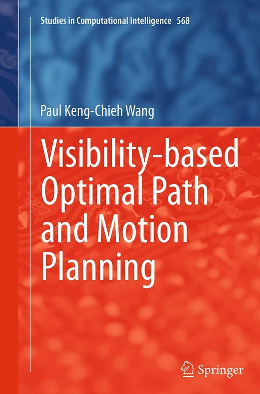 Visibility-based Optimal Path and Motion Planning: 568 (Studies in Computational Intelligence, 568)