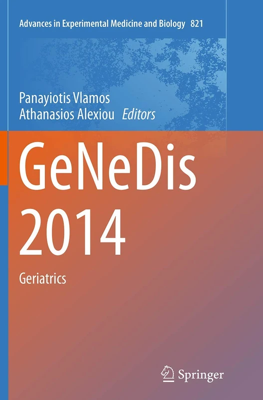 GeNeDis 2014: Geriatrics: 821 (Advances in Experimental Medicine and Biology)