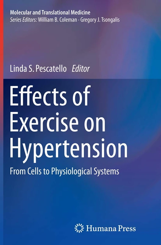 Effects of Exercise on Hypertension: From Cells to Physiological Systems (Molecular and Translational Medicine)