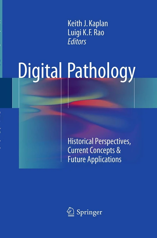 Digital Pathology: Historical Perspectives, Current Concepts & Future Applications