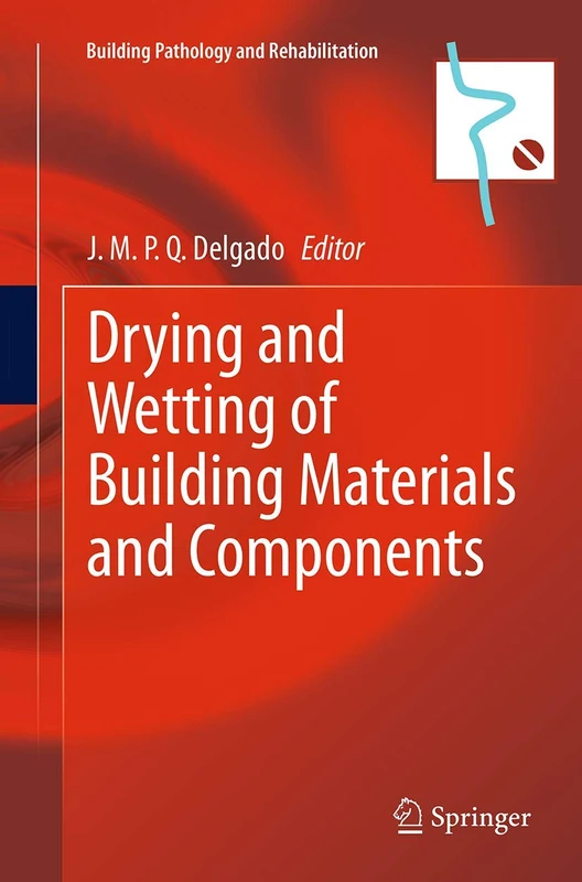 Drying and Wetting of Building Materials and Components: 4 (Building Pathology and Rehabilitation, 4)