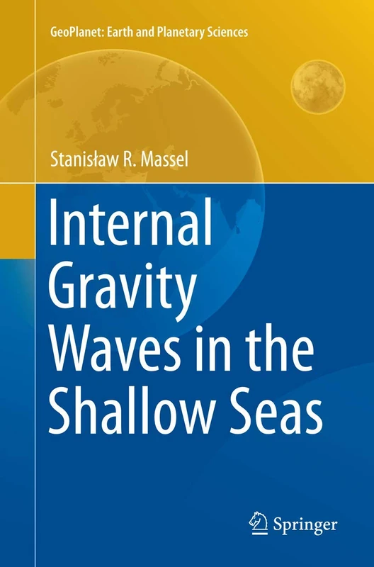 Internal Gravity Waves in the Shallow Seas (GeoPlanet: Earth and Planetary Sciences)