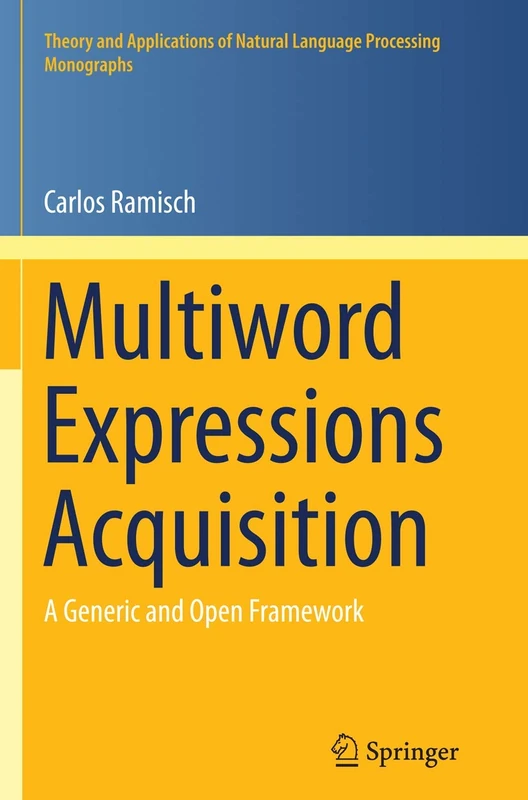 Multiword Expressions Acquisition: A Generic and Open Framework (Theory and Applications of Natural Language Processing) - Image 1