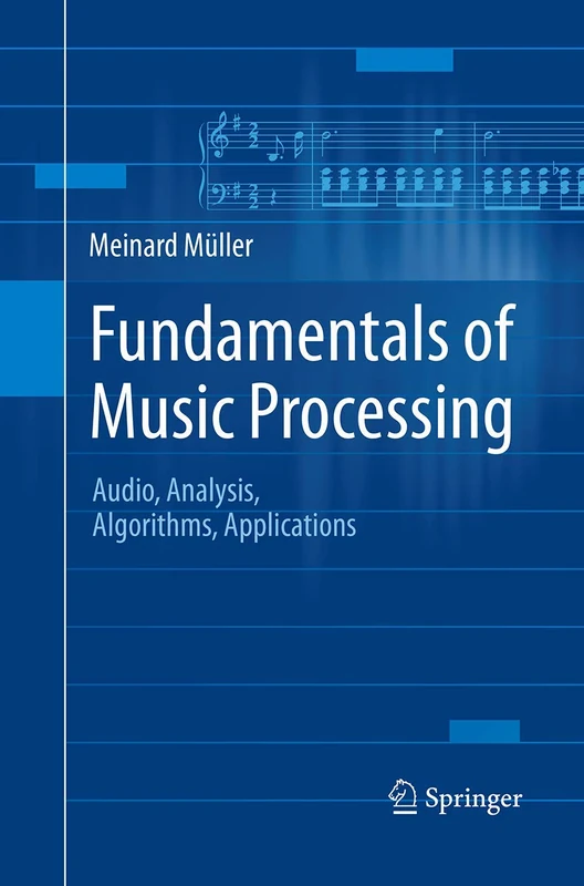 Fundamentals of Music Processing: Audio, Analysis, Algorithms, Applications