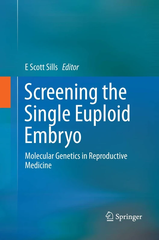 Screening the Single Euploid Embryo: Molecular Genetics in Reproductive Medicine
