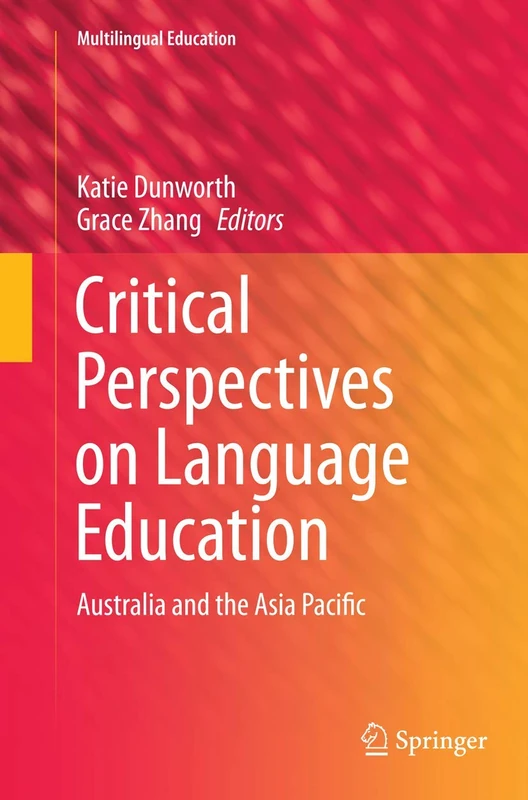Critical Perspectives on Language Education: Australia and the Asia Pacific: 11 (Multilingual Education, 11)