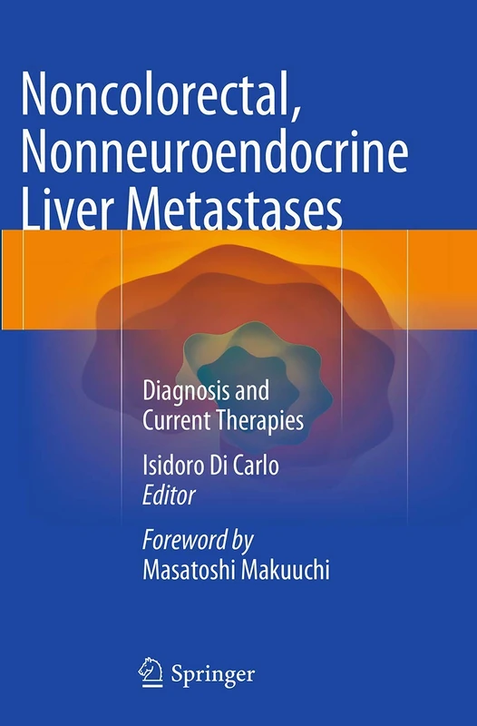 Noncolorectal, Nonneuroendocrine Liver Metastases: Diagnosis and Current Therapies - Image 1