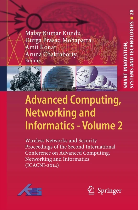 Advanced Computing, Networking and Informatics- Volume 2: Wireless Networks and Security Proceedings of the Second International Conference on ... Innovation, Systems and Technologies, 28)