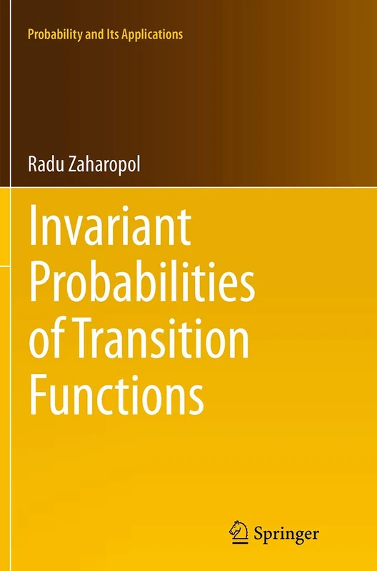 Invariant Probabilities of Transition Functions: 44 (Probability and Its Applications)