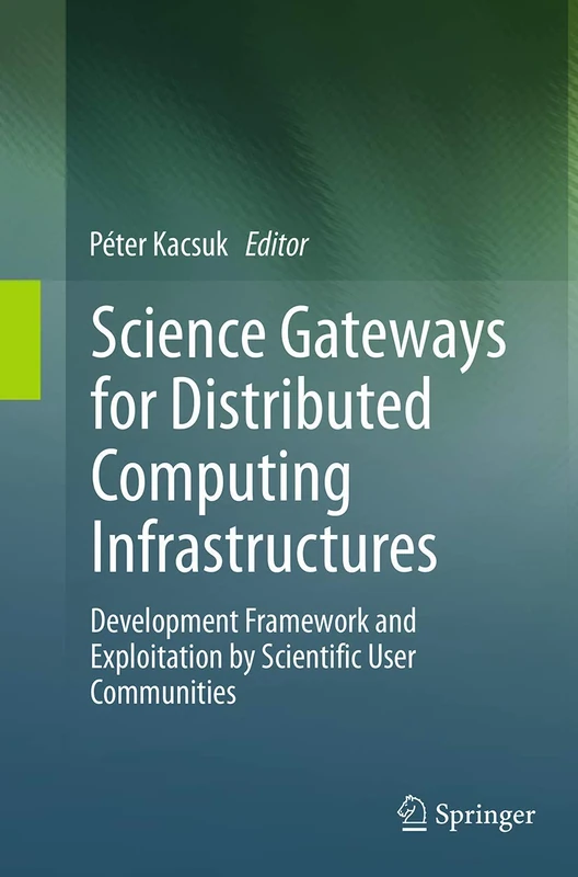 Science Gateways for Distributed Computing Infrastructures: Development Framework and Exploitation by Scientific User Communities