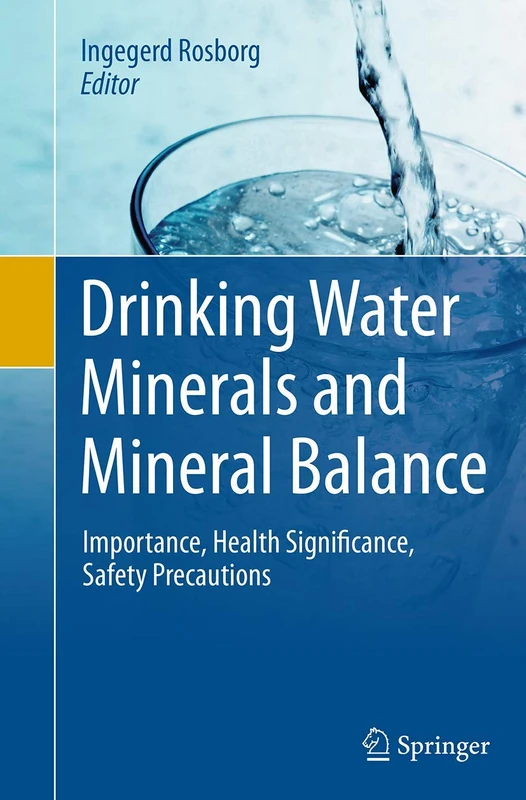 Drinking Water Minerals and Mineral Balance: Importance, Health Significance, Safety Precautions