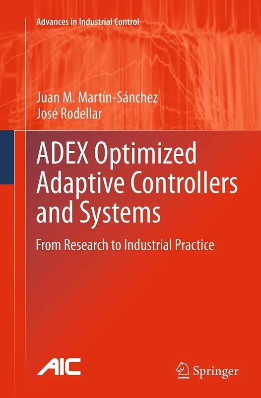 ADEX Optimized Adaptive Controllers and Systems: From Research to Industrial Practice (Advances in Industrial Control)