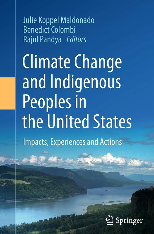 Climate Change and Indigenous Peoples in the United States: Impacts, Experiences and Actions