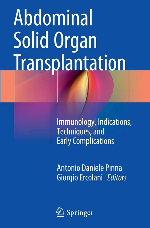 Abdominal Solid Organ Transplantation: Immunology, Indications, Techniques, and Early Complications