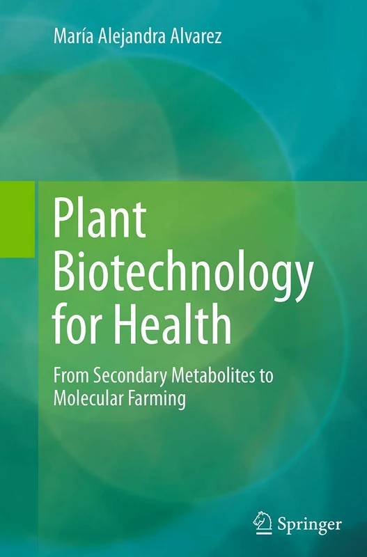 Plant Biotechnology for Health: From Secondary Metabolites to Molecular Farming