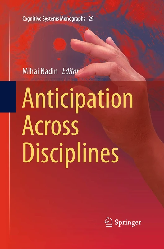 Anticipation Across Disciplines: 29 (Cognitive Systems Monographs, 29) - Image 1