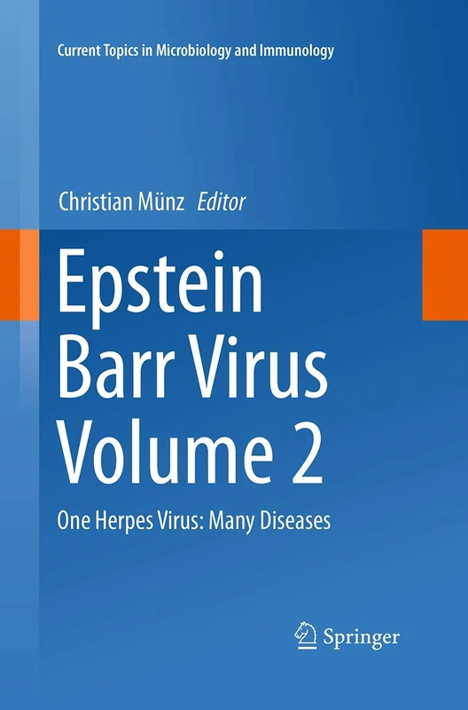 Epstein Barr Virus Volume 2: One Herpes Virus: Many Diseases: 391 (Current Topics in Microbiology and Immunology, 391)