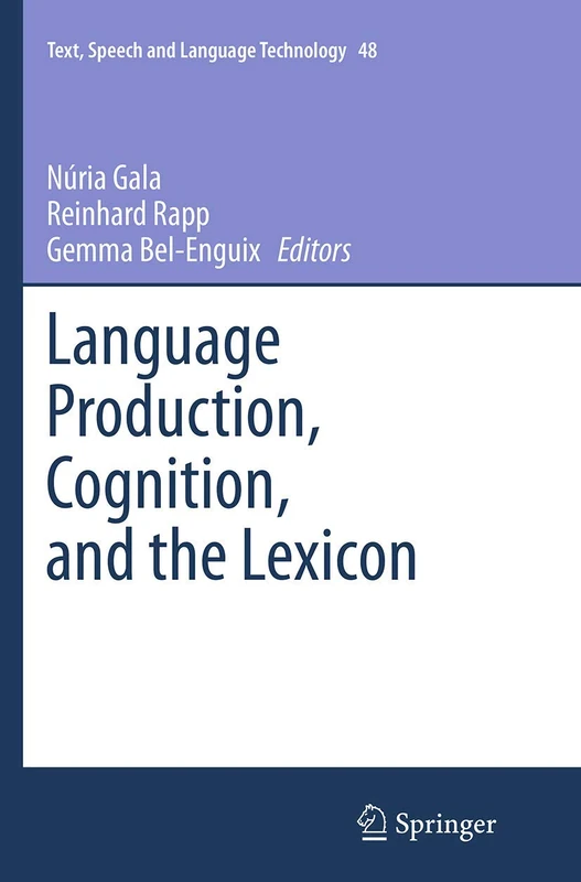 Language Production, Cognition, and the Lexicon: 48 (Text, Speech and Language Technology, 48) - Image 1