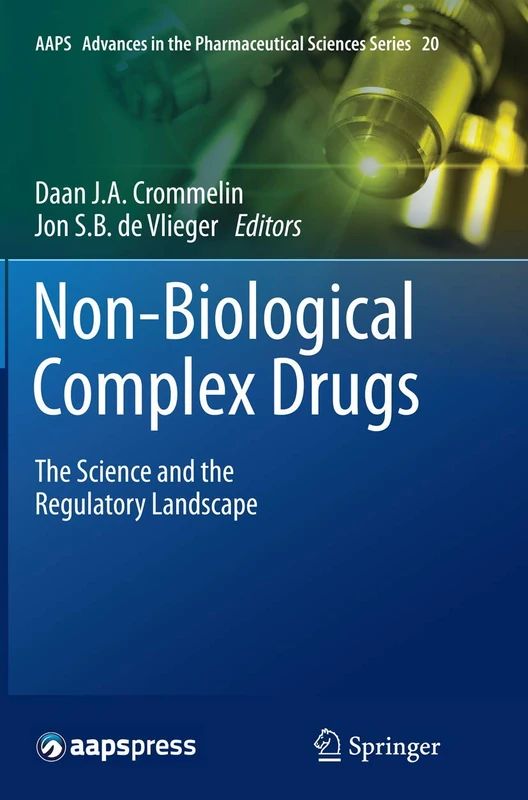 Non-Biological Complex Drugs: The Science and the Regulatory Landscape: 20 (AAPS Advances in the Pharmaceutical Sciences Series, 20)