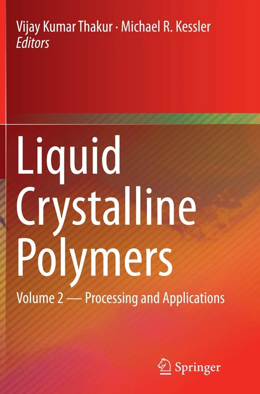 Springer - Liquid Crystalline Polymers: Volume 2 - Processing