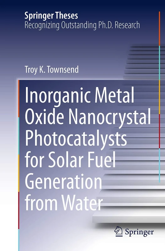 Inorganic Metal Oxide Nanocrystal Photocatalysts for Solar Fuel Generation from Water (Springer Theses)