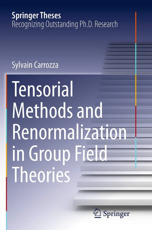 Tensorial Methods and Renormalization in Group Field Theories (Springer Theses)
