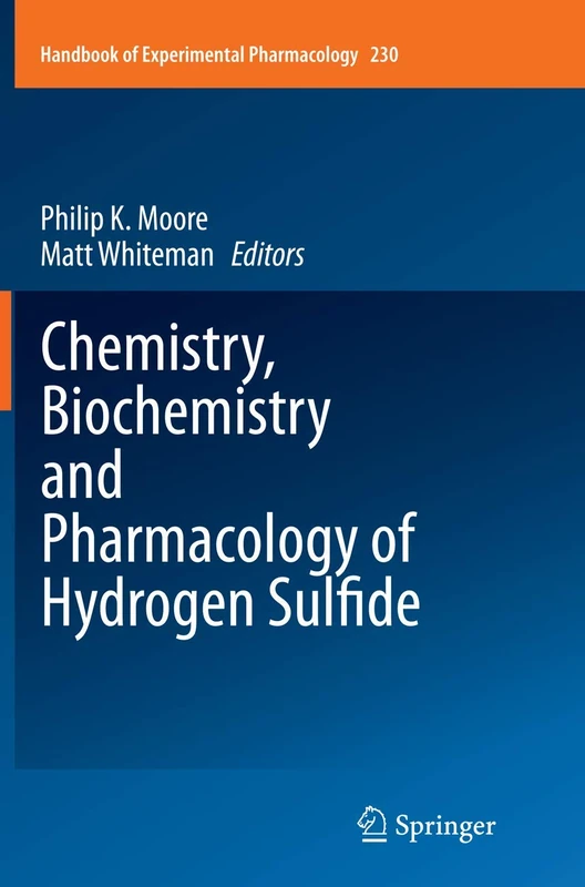 Chemistry, Biochemistry and Pharmacology of Hydrogen Sulfide: 230 (Handbook of Experimental Pharmacology, 230)