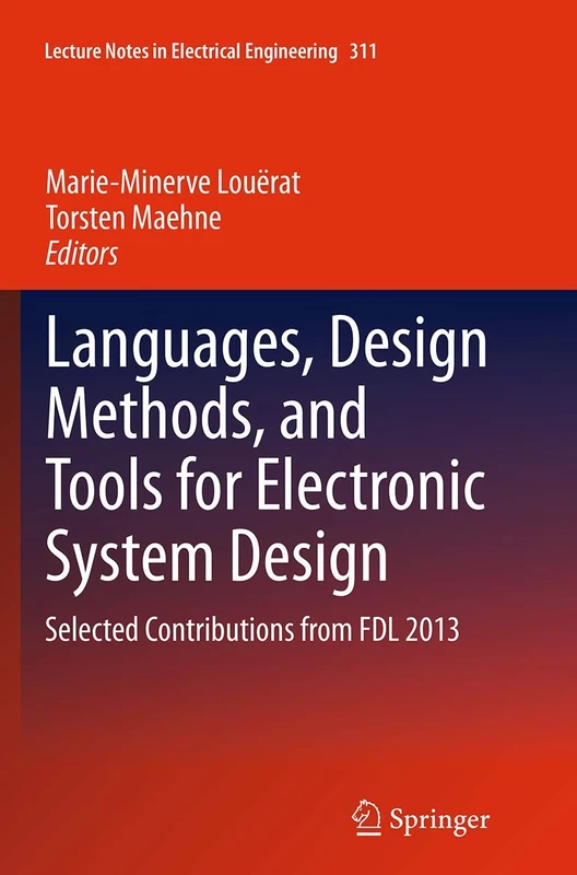 Languages, Design Methods, and Tools for Electronic System Design: Selected Contributions from FDL 2013: 311 (Lecture Notes in Electrical Engineering, 311) - Image 1