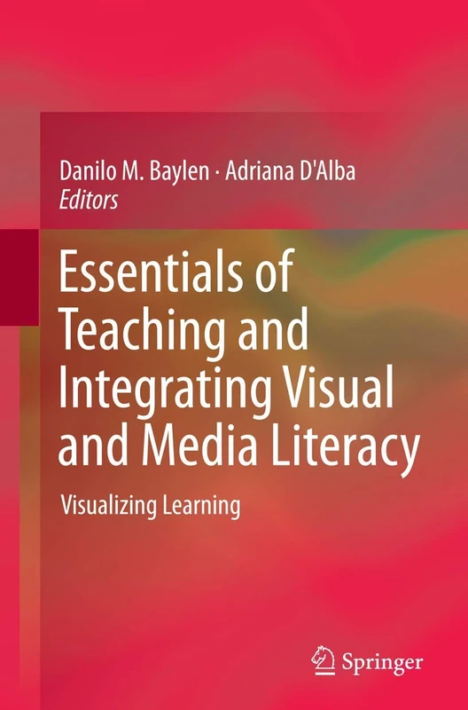 Essentials of Teaching and Integrating Visual and Media Literacy: Visualizing Learning