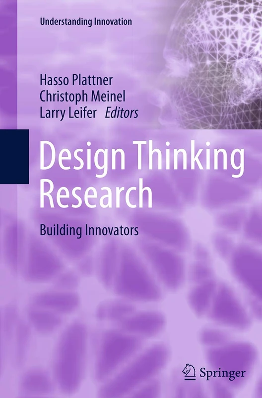 Design Thinking Research: Building Innovators (Understanding Innovation)