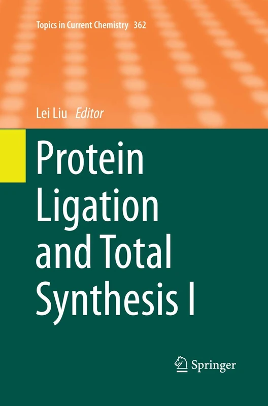 Protein Ligation and Total Synthesis I: 362 (Topics in Current Chemistry, 362)