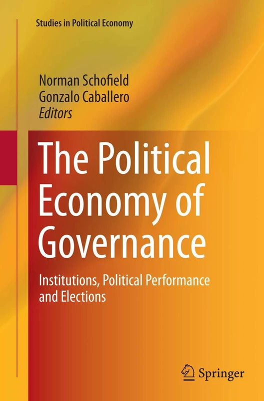 The Political Economy of Governance: Institutions, Political Performance and Elections (Studies in Political Economy)