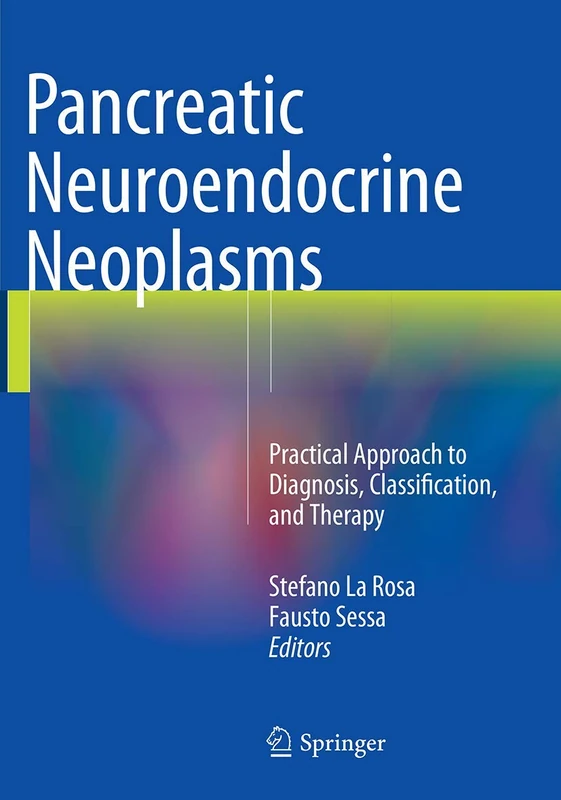 Pancreatic Neuroendocrine Neoplasms: Practical Approach to Diagnosis, Classification, and Therapy