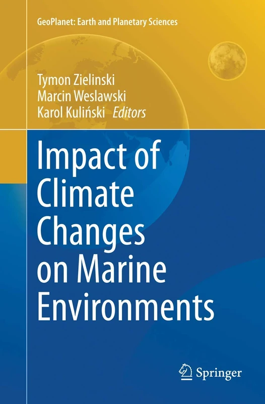 Impact of Climate Changes on Marine Environments (GeoPlanet: Earth and Planetary Sciences)