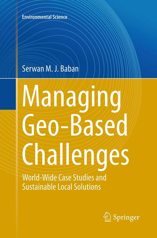 Managing Geo-Based Challenges: World-Wide Case Studies and Sustainable Local Solutions (Environmental Science)