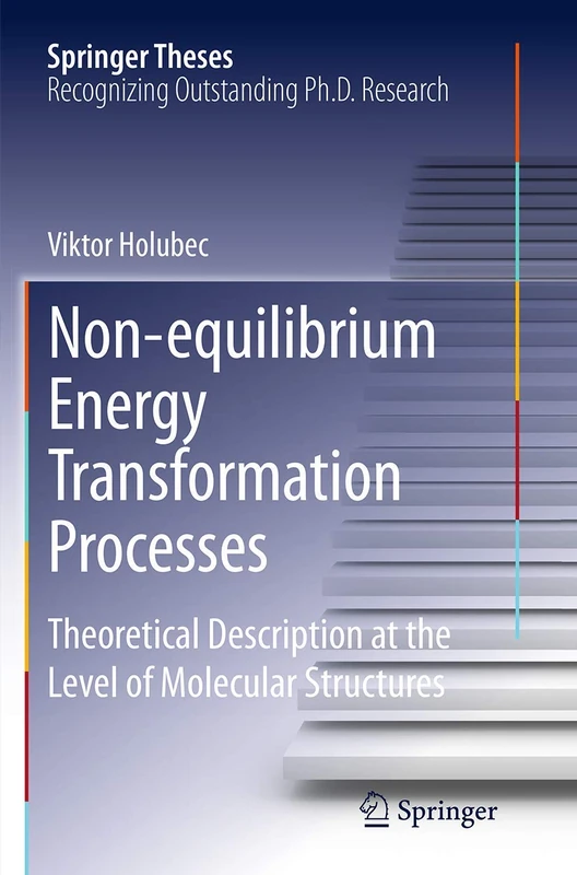 Non-equilibrium Energy Transformation Processes: Theoretical Description at the Level of Molecular Structures (Springer Theses) - Image 1