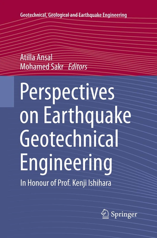 Perspectives on Earthquake Geotechnical Engineering: In Honour of Prof. Kenji Ishihara: 37 (Geotechnical, Geological and Earthquake Engineering, 37)