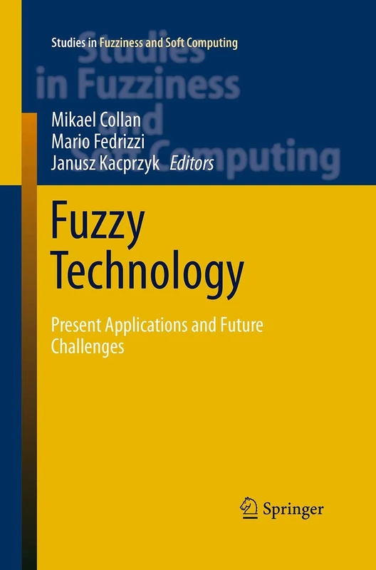 Fuzzy Technology: Present Applications and Future Challenges: 335 (Studies in Fuzziness and Soft Computing, 335)