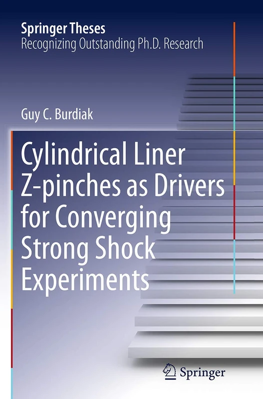 Cylindrical Liner Z-pinches as Drivers for Converging Strong Shock Experiments (Springer Theses)