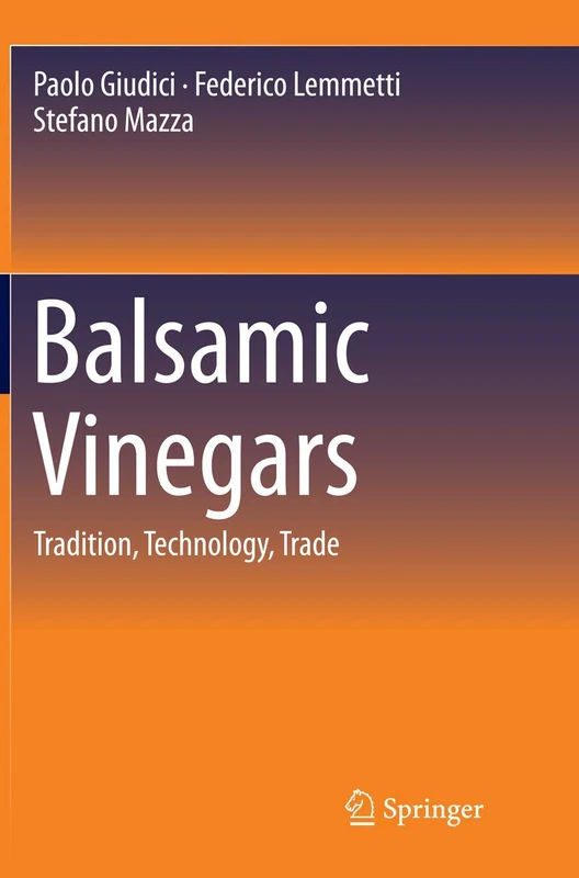 Balsamic Vinegars: Tradition, Technology, Trade